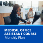 Medical Office Assistant – Monthly Plan